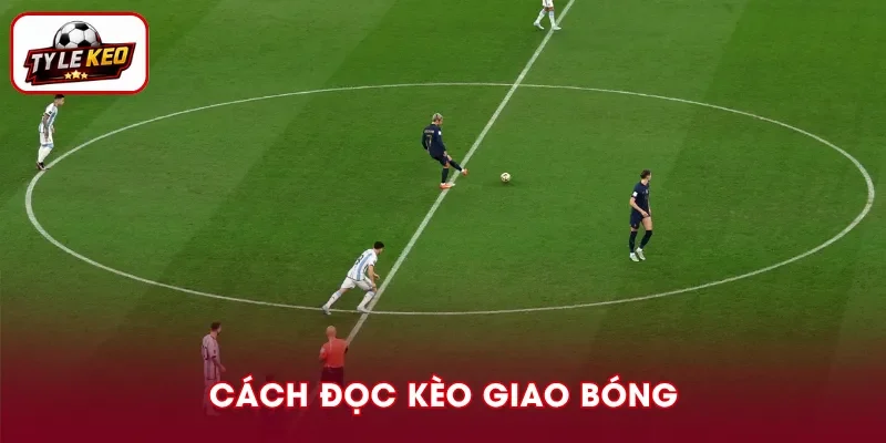 Cách đọc bảng tỷ lệ kèo giao bóng