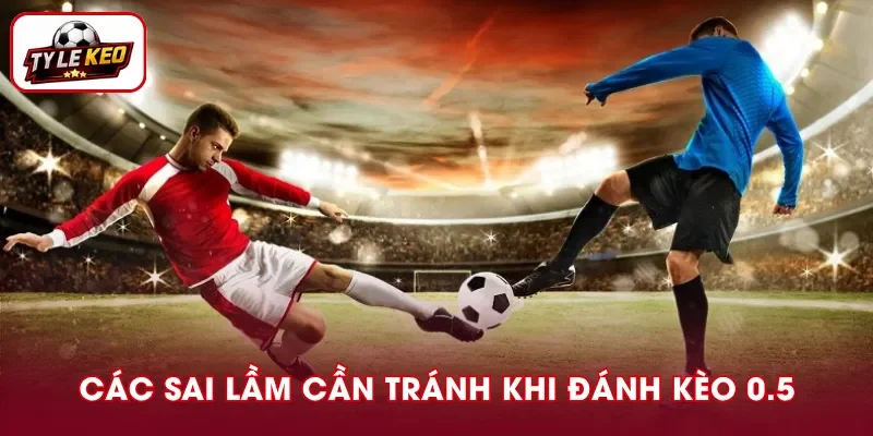Sai lầm khi cược kèo chấp nửa trái