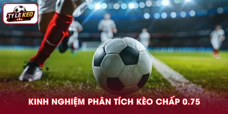 Bí quyết soi kèo chấp 0.75