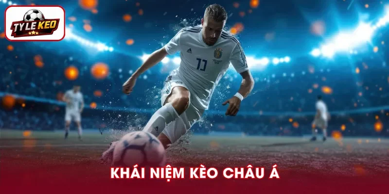 Kèo châu Á là hình thức cược chấp giúp cân bằng thực lực hai đội