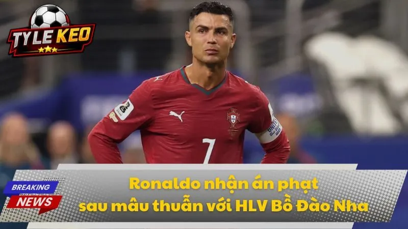 Ronaldo nhận án phạt sau mâu thuẫn với HLV Bồ Đào Nha