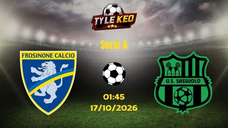 Soi kèo Frosinone vs Sassuolo - 01h45 ngày 17/10/2026 |  Serie A